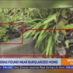Technology Spying on Families: Definitely a Nightmare! Hidden cameras found in San Gabriel Valley yards during burglary investigations